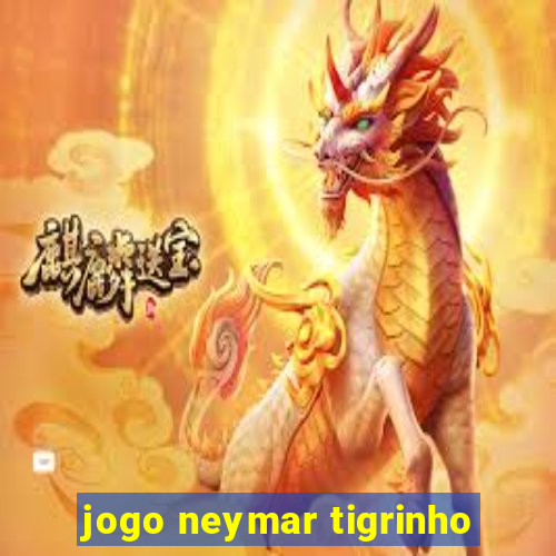 jogo neymar tigrinho